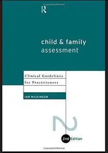 Child and Family Assessment: Clinical Guidelines for Practitioners (2nd Edition)