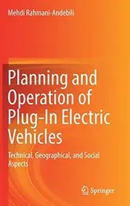 Planning and Operation of Plug-In Electric Vehicles: Technical, Geographical, and Social Aspects (Repost)