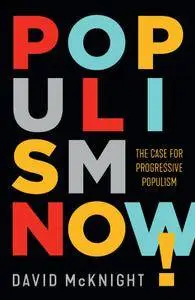 Populism Now!: The Case For Progressive Populism