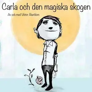 «Carla och den magiska skogen» by Viktor Åkerblom