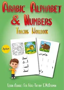 Arabic Alphabet And Numbers Tracing Workbook: Learn Arabic! For Kids