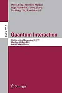 Quantum Interaction: 5th International Symposium, QI 2011, Aberdeen, UK, June 26-29, 2011, Revised Selected Papers