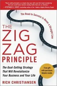 The Zigzag Principle: The Goal Setting Strategy that will Revolutionize Your Business and Your Life (repost)