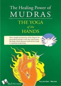 The Healing Power of Mudras: The Yoga of the Hands