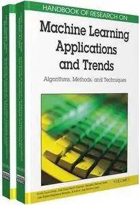 Handbook Of Research On Machine Learning Applications and Trends: Algorithms, Methods and Techniques [Repost]