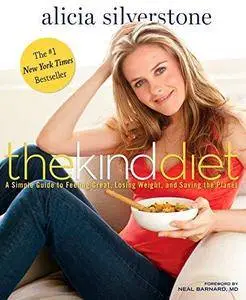 The Kind Diet: A Simple Guide to Feeling Great, Losing Weight, and Saving the Planet (Repost)