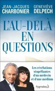 Jean-Jacques Charbonnier, Geneviève Delpech, "L'au-delà en questions"