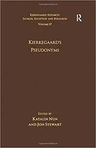 Kierkegaard's Pseudonyms (Kierkegaard Research: Sources Reception and Resources, Volume 17 )