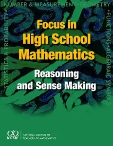 Focus in High School Mathematics: Reasoning and Sense Making (repost)