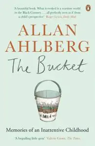 The Bucket: Memories of an Inattentive Childhood