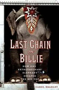 Last Chain On Billie: How One Extraordinary Elephant Escaped the Big Top (Repost)