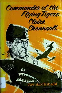 Commander of the Flying Tigers: Claire Lee Chennault