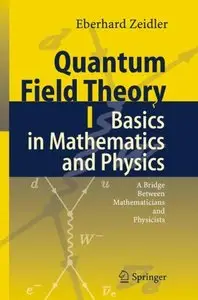 Quantum Field Theory I: Basics in Mathematics and Physics: A Bridge between Mathematicians and Physicists (repost)