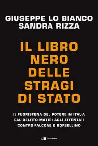 Sandra Rizza, Giuseppe Lo Bianco - Il libro nero delle stragi di Stato