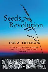 Seeds of Revolution: A Collection of Axioms, Passages and Proverbs, Volume 2