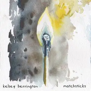 Kelsey Berrington - Matchstickss (2018)