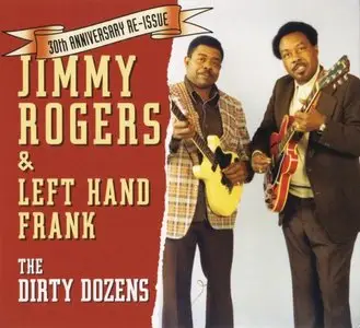 Jimmy Rogers & Left Hand Frank - Dirty Dozens (2009)