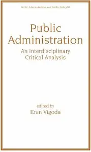 Public Administration: An Interdisciplinary Critical Analysis by Eran Vigoda-Gadot