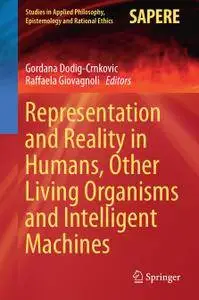 Representation and Reality in Humans, Other Living Organisms and Intelligent Machines (Repost)