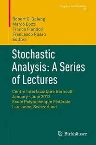 Stochastic Analysis: A Series of Lectures (Repost)