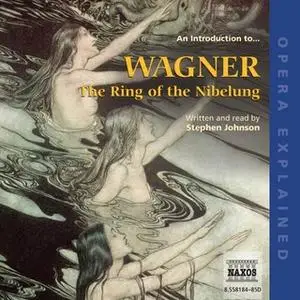 «The Ring of the Nibelung» by Stephen Johnson