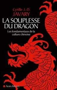 Cyrille J.-D. Javary, "La souplesse du dragon : Les fondamentaux de la culture chinoise"