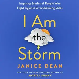 I Am the Storm: Inspiring Stories of People Who Fight Against Overwhelming Odds [Audiobook]