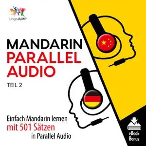 «Mandarin Parallel Audio: Einfach Mandarin lernen mit 501 Sätzen in Parallel Audio - Teil 2» by Lingo Jump