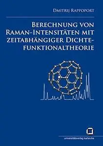 Berechnung von Raman-Intensitaten mit zeitabhangiger Dichtefunktionaltheorie  German