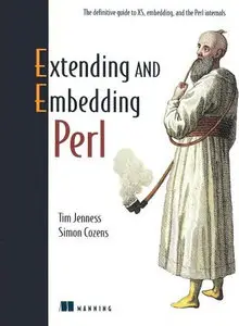 Extending and Embedding Perl by Tim Jenness
