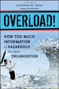 Overload! How Too Much Information is Hazardous to your Organization (repost)