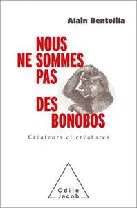 Nous ne sommes pas des bonobos: Créateurs et créatures