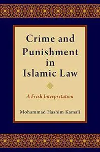 Crime and Punishment in Islamic Law: A Fresh Interpretation (Repost)