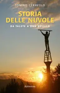 Tonino Ceravolo - Storia delle nuvole. Da Talete a Don DeLillo