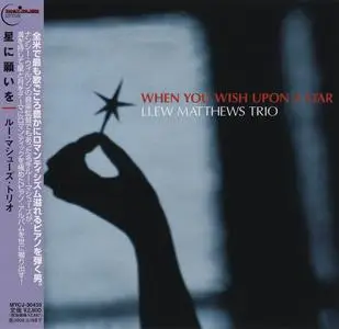 Llew Matthews Trio - When You Wish Upon a Star (2006) [Japanese Edition]