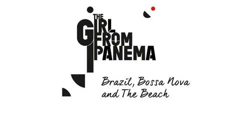 BBC - The Girl from Ipanema: Brazil, Bossa Nova and the Beach (2016)