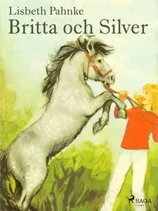 «Britta och Silver» by Clay Allison,William Marvin Jr,Lisbeth Pahnke