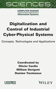 Digitalization and Control of Industrial Cyber-Physical Systems: Concepts, Technologies and Applications