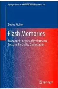 Flash Memories: Economic Principles of Performance, Cost and Reliability Optimization [Repost]
