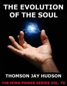 «The Evolution Of The Soul» by Thomas Jay Hudson