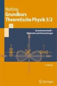 Grundkurs Theoretische Physik 5/2: Quantenmechanik - Methoden und Anwendungen (Auflage: 7)