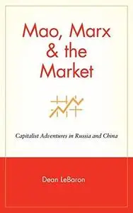 Mao, Marx, and the Market: Capitalist Adventures in Russia and China