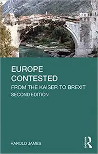 Europe Contested: From the Kaiser to Brexit  Ed 2