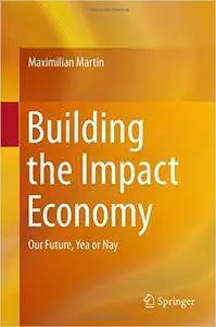 Building the Impact Economy: Our Future, Yea or Nay