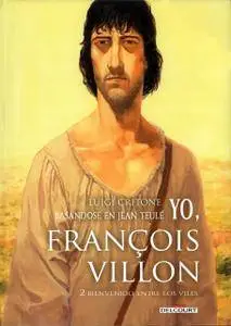 Yo, François Villon Tomo 2: Bienvenido entre los viles