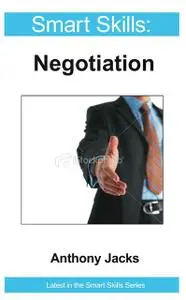«Smart Skills: Negotiation » by Anthony Jacks