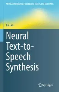 Neural Text-to-Speech Synthesis (Artificial Intelligence: Foundations, Theory, and Algorithms)