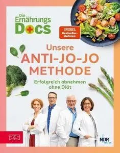 Matthias Riedl, Viola Andresen, Silja Schäfer - Die Ernährungs-Docs - Unsere Anti-Jo-Jo-Methode