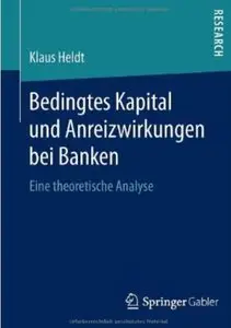 Bedingtes Kapital und Anreizwirkungen Bei Banken: Eine Theoretische Analyse
