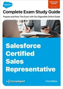 Salesforce Certified Sales Representative Exam: Comprehensive Study Guide 2023 (Online Access Included)